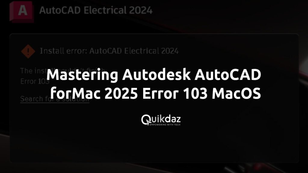 Mastering Autodesk AutoCAD for Mac 2025 Error 103 MacOS